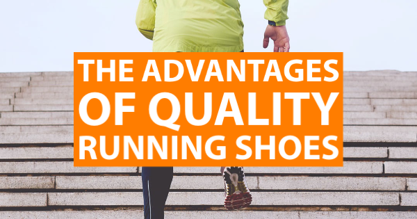 The Advantages Of Quality Running Shoes